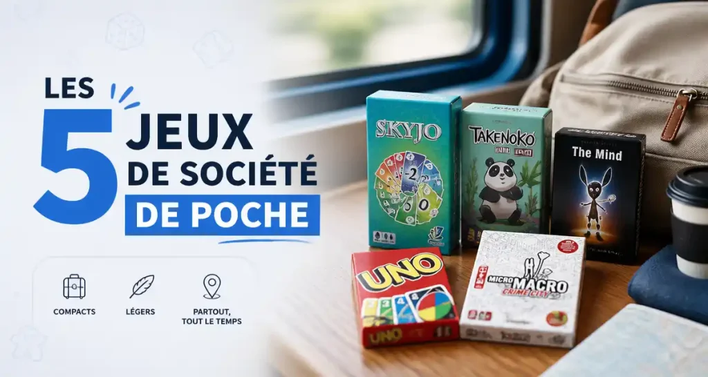 Les 5 jeux de société de poche
